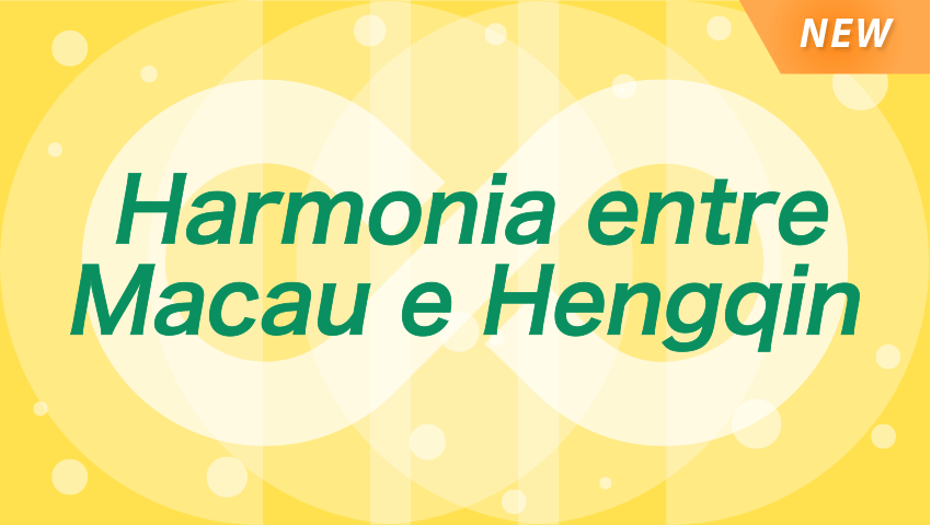Harmonia entre Macau e Hengqin